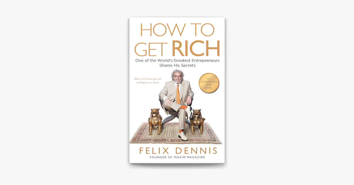 How to Get Rich by Felix Dennis Summary