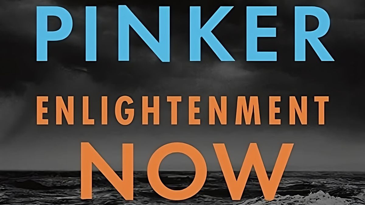 Enlightenment Now by Steven Pinker (Summary)