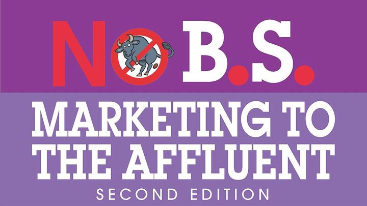 No B.S. Marketing to the Affluent by Dan Kennedy Summary